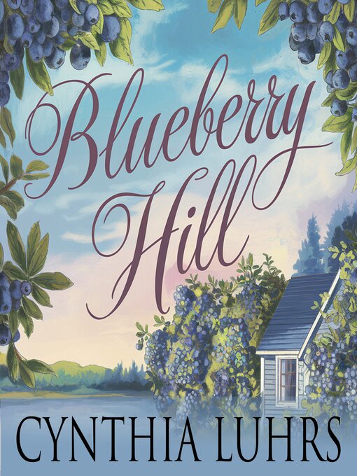 Title details for Blueberry Hill by Cynthia Luhrs - Available